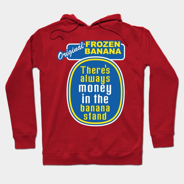 There's Always Money in the Banana Stand Hoodie by nickbuccelli